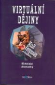 Kniha: Virtuální dějiny - Historické alternativy - Niall Ferguson