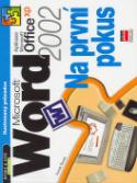 Kniha: Microsoft Word Office 2002 Na první pokus - Kancelář rychle a jistě - Tomáš Šimek