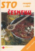 Kniha: Sto receptů s vůní česneku - Chutně a zdravě - Vendy Vrbatová