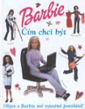 Kniha: Barbie Čím chci být - Objev s Barbie své vysněné povolání!