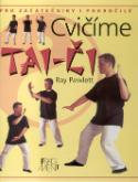 Kniha: Cvičíme Tai-či - Pro začátečníky i pokročilé - Ray Pawlett