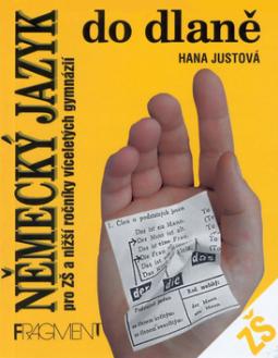 Kniha: Německý jazyk do dlaně pro ZŠ a nižší ročníky víceletých gamnázií - Hana Justová
