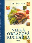 Kniha: Velká obrazová kuchařka - Více než 800 kulinářských receptů - Rudolf August Oetker