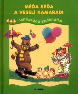 Kniha: Méďa Béďa a veselí kamarádi - Neposedná kachňátka - Alena Benešová