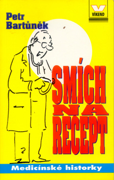 Kniha: Smích na recept - Medicínské historky - Petr Bartůněk