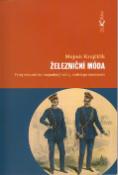 Kniha: Železniční móda - Vývij železničních stejnokrojů od 19. století po současnost - Mojmír Krejčiřík
