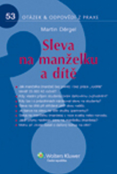 Kniha: Sleva na manželku a dítě - 53 otázek & odpovědí z praxe - Martin Děrgel