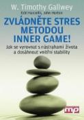 Kniha: Zvládněte stres metodou Inner game! - Jak se vyrovnat s nástrahami života a dosáhnout vnitřní stability - W. Timothy Gallwey