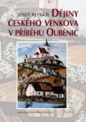 Kniha: Dějiny českého venkova v příběhu Ouběnic - Josef Petráň