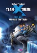 Kniha: Team Xtreme Projekt Tantalus - Třetí mise - Michael Peinkofer
