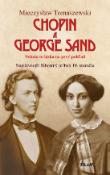 Kniha: Chopin a George Sand - Nebola to láska na prvý pohľad - Mieczyslaw Tomaszewski