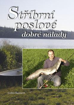 Kniha: Stříbrní poslové dobré nálady - Lukáš Kamaryt