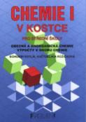 Kniha: Chemie I v kostce pro střední školy - Obecná a anorganická chemie, výpočty v oboru chemie - Bohumír Kotlík, Květoslava Růžičková