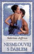 Kniha: Nesmlouvej s ďáblem - Sabrina Jefferies, Sabrina Jeffries