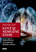 Kniha: Když se nemožné stane - Dobrodružství za hranicemi běžného vědomí - Stanislav Grof