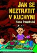 Kniha: Jak se neztratit v kuchyni - Hana Porebská