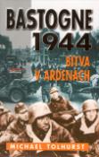 Kniha: Bastogne 1944, Bitva v Arden. - Military - Michael Tolhurst