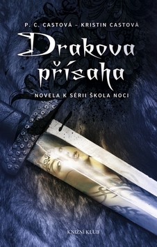 Kniha: Drakova přísaha - P. C. Castová, Kristin Castová