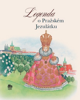 Kniha: Legenda o Pražském Jezulátku - Ivana Pecháčková, Jarmila Marešová