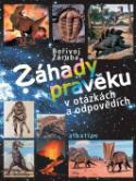 Kniha: Záhady pravěku v otázkách a odpovědích - Bořivoj Záruba, Zdeněk Burian