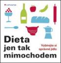 Kniha: Dieta jen tak mimochodem - Vybírejte si správné jídlo - Elisabeth Lange