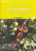 Kniha: Pěstujeme rajčata, papriky a další plodové zeleniny - 27 - Eva Pekárková