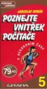 Kniha: Poznejte vnitřek počítače - V rekordním čase 5 - Jaroslav Horák