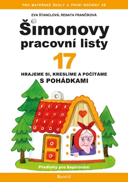 Kniha: Šimonovy pracovní listy 17 - Hrajeme si, kreslíme a počítáme s pohádkami - Eva Štanclová, Renata Frančíková