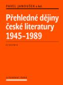 Kniha: Přehledné dějiny české literatury 1945-1989 - Pavel Janoušek