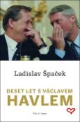 Kniha: Deset let s Václavem Havlem - Ladislav Špaček