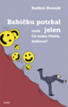 Kniha: Babičku potrkal jelen aneb co tomu říkáte, doktore? - Radkin Honzák
