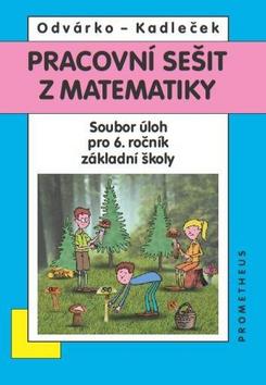 Kniha: Pracovní sešit z matematiky 6.r.ZŠ - Jiří Kadleček, Oldřich Odvárko