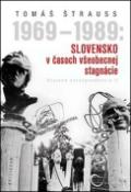 Kniha: 1969 - 1989: Slovensko v časoch všeobecnej stagnácie - Utajená korešpondencia II - Tomáš Štrauss