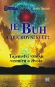 Kniha: Je Bůh a duchovní svět? - Tajemství vzniku vesmíru a života - Josef Šuráň