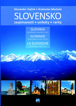Kniha: Slovensko - Zaujímavosti, unikáty, rarity - 2. vydanie - zaujímavosti unikáty rarity - Alexander Vojček, Drahoslav Machala