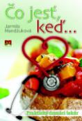 Kniha: Čo jesť, keď... Praktický domáci lekár - 2. vydanie - Jarmila Mandžuková