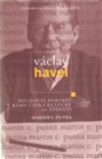 Kniha: Václav Havel - Duchovní portrét v rámu české kultury 20. století - Martin C. Putna