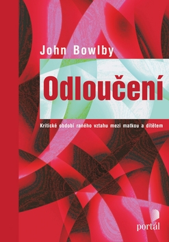 Kniha: Odloučení - Kritické období raného vztahu mezi matkou a dítětem - John Bowlby
