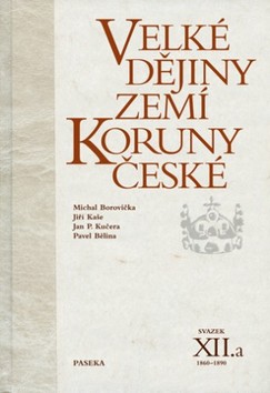 Kniha: Velké dějiny zemí Koruny české XII.a - Michael Borovička; Jiří Kaše; Jan P. Kučera