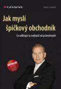 Kniha: Jak myslí špičkový obchodník - Co odlišuje ty nejlepší od průměrných - Martin Limbeck