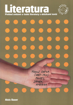 Kniha: Literatura - Přehled světové a české literatury s ukázkami textů - Alois Bauer