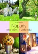 Kniha: Tvůrčí nápady pro dům a zahradu - Jana Ardanová