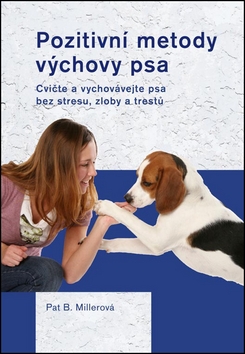 Kniha: Pozitivní metody výchovy psa - Pat Millerová