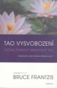 Kniha: Tao vysvobození - Léčení pomocí meditace Tao - Bruce Frantzis