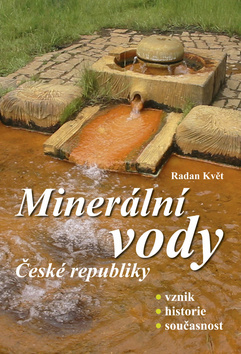 Kniha: Minerální vody České republiky - Vznik, historie, současnost - Radan Květ