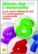 Kniha: Zbierka úloh z matematiky pre 8. ročník základných škôl a 3. ročník gymnázií - Ľudovít Bálint, Jozef Kuzma