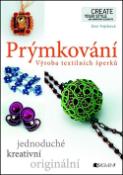 Kniha: Prýmkování - Výroba textilních šperků - Drahomíra Fejtková