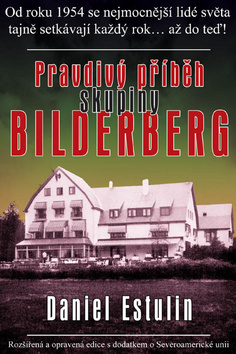 Kniha: Pravdivý příběh skupiny Bilderberg - Od roku 1954 se nejmocnější lidé světa tajně setkávají každý rok... až do teď! - Jiří Kocián