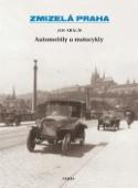 Kniha: Zmizelá Praha Automobily a motocykly - Jan Králík