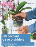 Kniha: Jak pečovat o své orchideje - Praktický rádce - Jörn Pinske